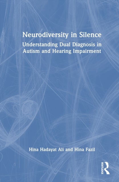 Neurodiversity in Silence - Understanding Dual Diagnosis in Autism and Hearing Impairment