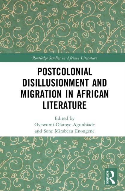 Postcolonial Disillusionment and Migration in African Literature