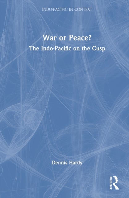 War or Peace? - The Indo-Pacific on the Cusp