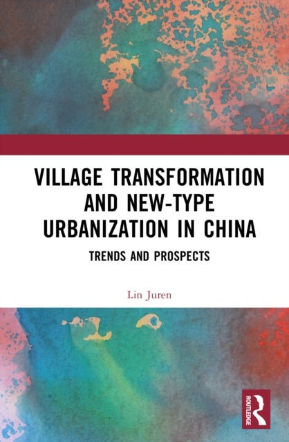 Village Transformation and New-Type Urbanization in China - Trends and Prospects