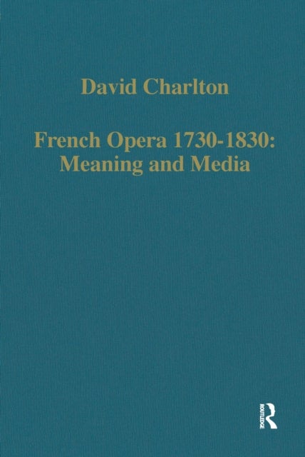 French Opera 1730-1830: Meaning and Media
