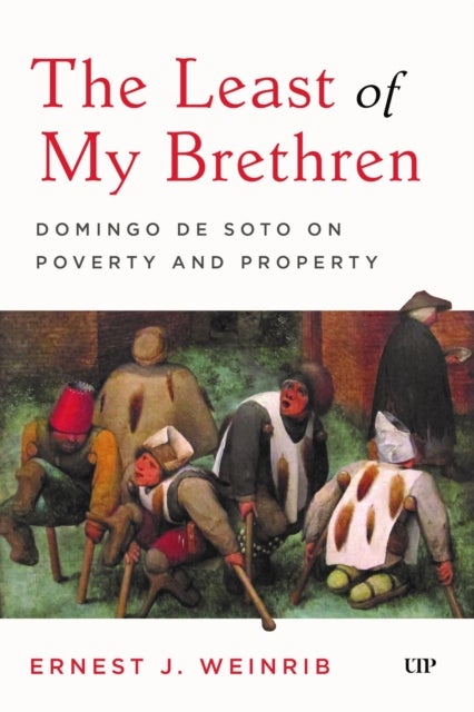 The Least of My Brethren - Domingo De Soto on Poverty and Property