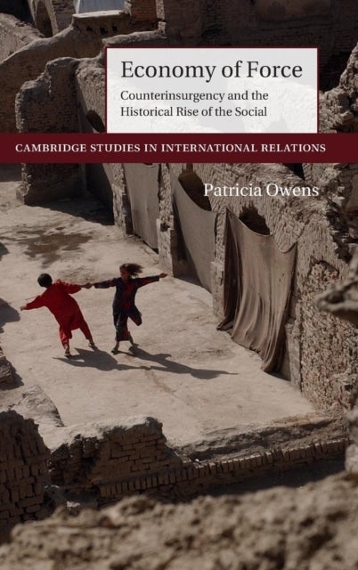 Economy of Force - Counterinsurgency and the Historical Rise of the Social