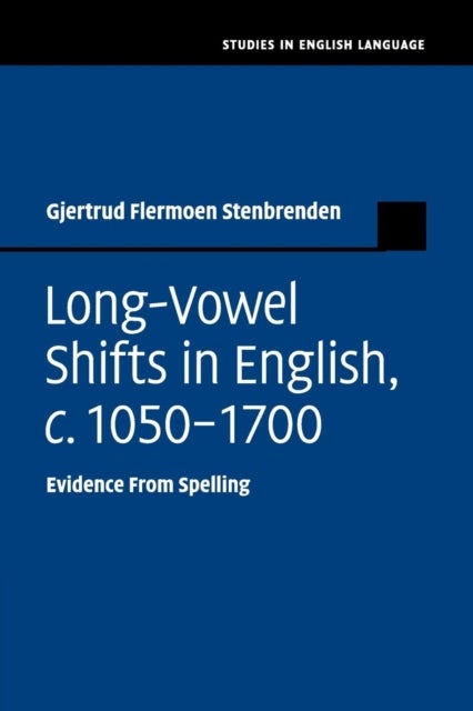 Long-Vowel Shifts in English, c. 1050-1700 - Evidence from Spelling