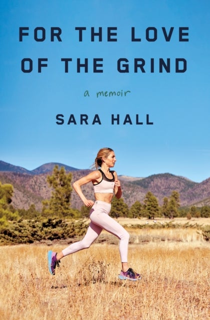 For the Love of the Grind - A Memoir
