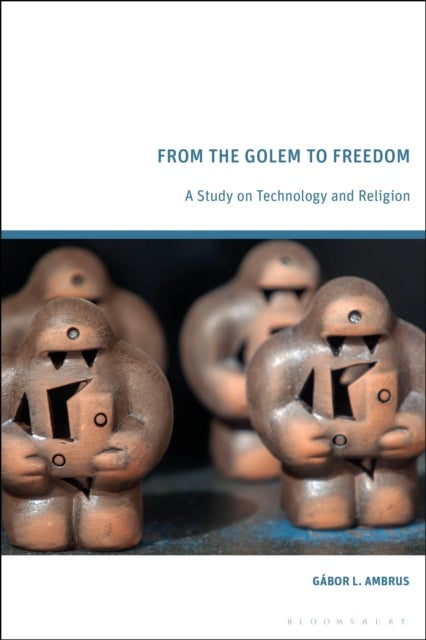 From the Golem to Freedom - A Study on Technology and Religion
