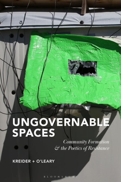 Ungovernable Spaces - Community Formation and the Poetics of Resistance