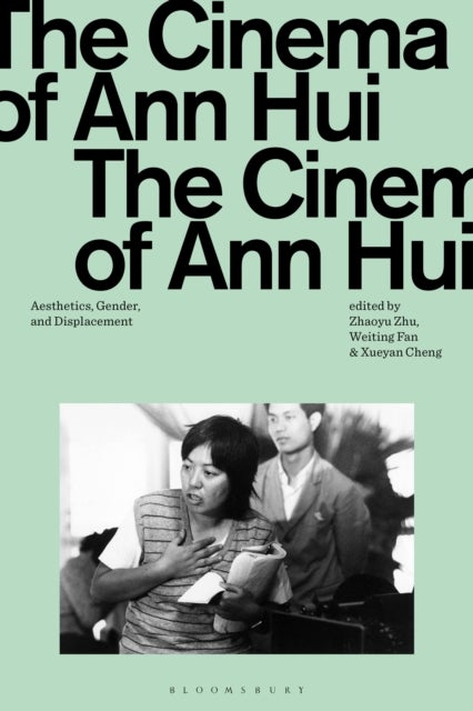 Cinema of Ann Hui - Aesthetics, Gender, and Displacement