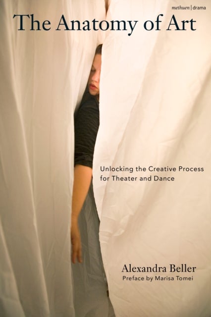 The Anatomy of Art - Unlocking the Creative Process for Theater and Dance