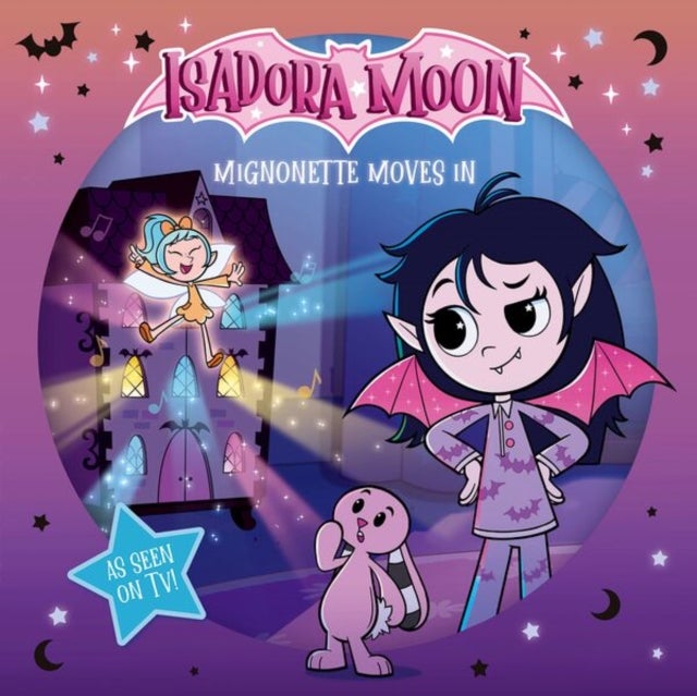 Isadora Moon: Mignonette Moves In (An exciting picture book retelling of Isadora''s on-screen adventures, perfect for fans aged 4-6)