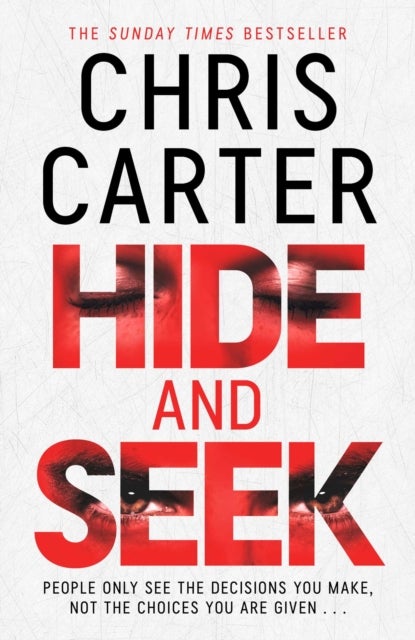 Hide and Seek - Chris Carter as you've never read him before: no murder, no gore - just pure, relentless suspense.