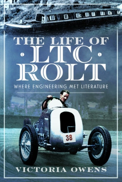 Life of LTC Rolt - Where Engineering Met Literature