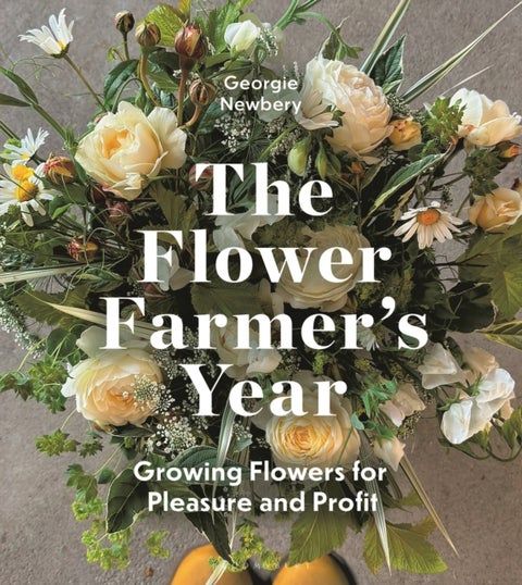 Flower Farmer''s Year - Growing Flowers for Pleasure and Profit