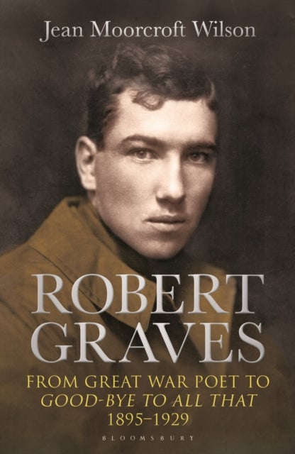 Robert Graves - From Great War Poet to Good-bye to All That (1895-1929)