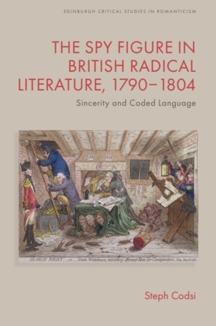 The Spy Figure in British Radical Literature, 1790–1804 - Sincerity and Coded Language