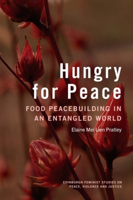 Hungry for Peace - Food Peacebuilding in an Entangled World