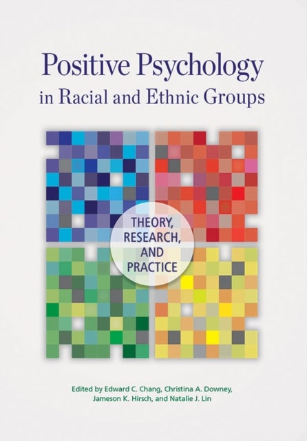 Positive Psychology in Racial and Ethnic Groups - Theory, Research, and Practice