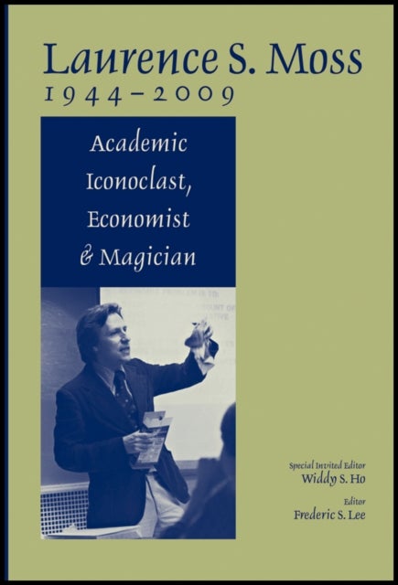 Laurence S. Moss 1944–2009 – Academic Iconoclast, Economist and Magician - Academic Iconoclast, Economist and Magician