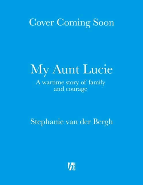 My Aunt Lucie - A wartime story of family and courage
