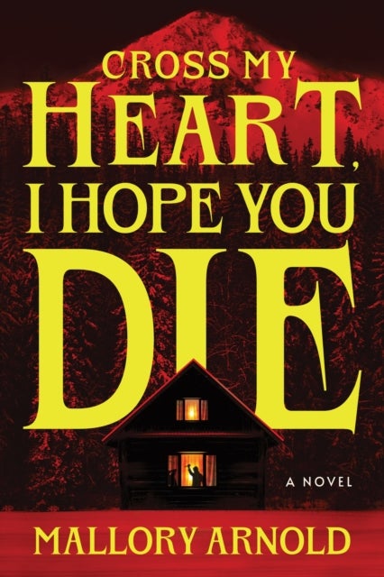 Cross My Heart, I Hope You Die - A Chilling Slasher Thriller from the Author of How to Survive a Horror Story