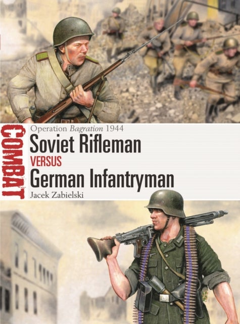 Soviet Rifleman vs German Infantryman - Operation Bagration 1944