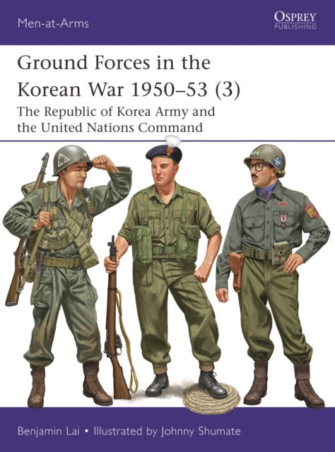 Ground Forces in the Korean War 1950–53 (3) - The Republic of Korea Army and the United Nations Command