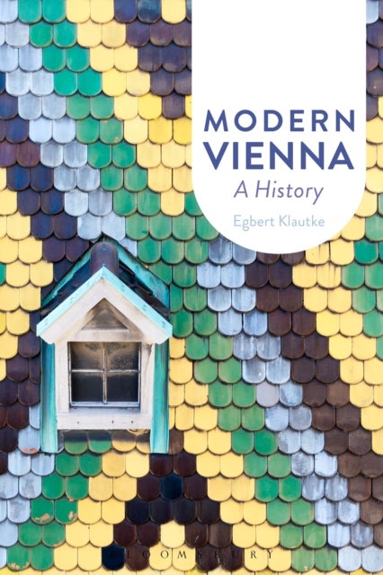 Modern Vienna - A History