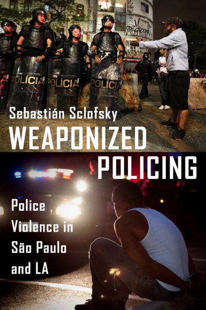 Weaponized Policing - Police Violence in Sao Paulo and LA