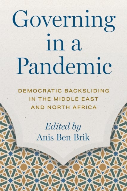 Governing in a Pandemic - Democratic Backsliding in the Middle East and North Africa