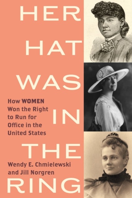 Her Hat Was in the Ring - How Women Won the Right to Run for Office in the United States