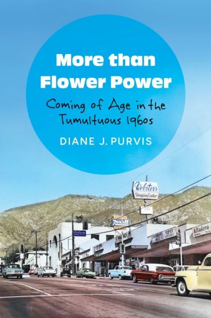 More Than Flower Power - Coming of Age in the Tumultuous 1960s