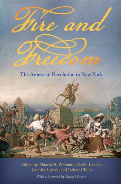 Fire and Freedom - The American Revolution in New York
