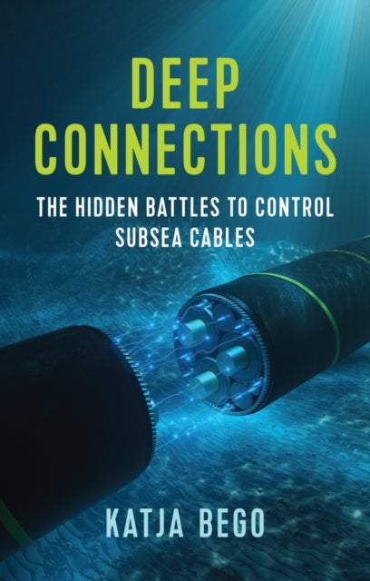 Deep Connections - The Hidden Battles to Control Subsea Cables