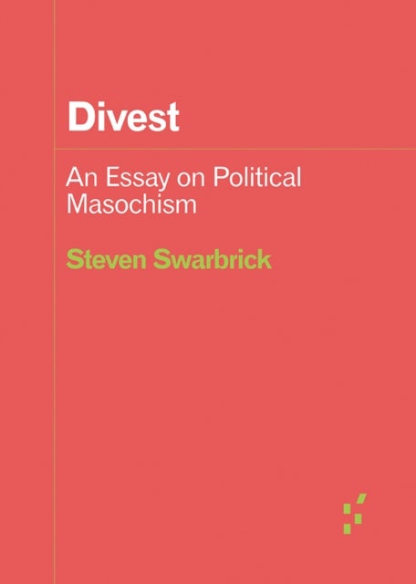 Divest - An Essay on Political Masochism