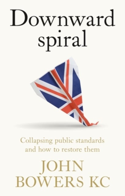 Downward spiral - Collapsing public standards and how to restore them