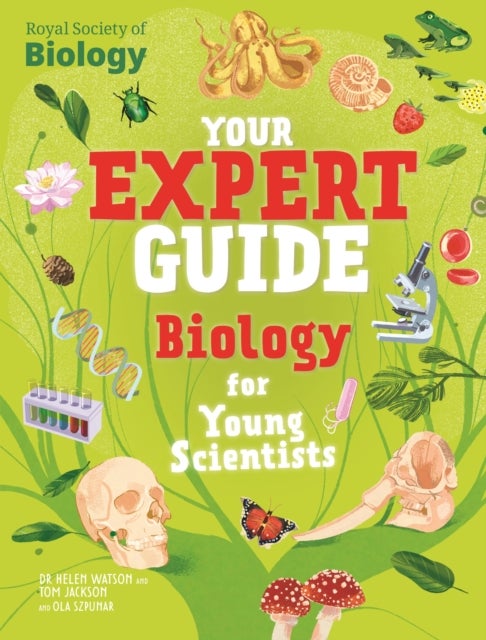 Your Expert Guide: Biology for Young Scientists - published in partnership with the Royal Society of Biology