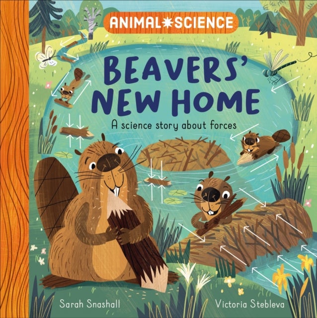 Animal Science: Beavers' New Home - A Science Story About Forces