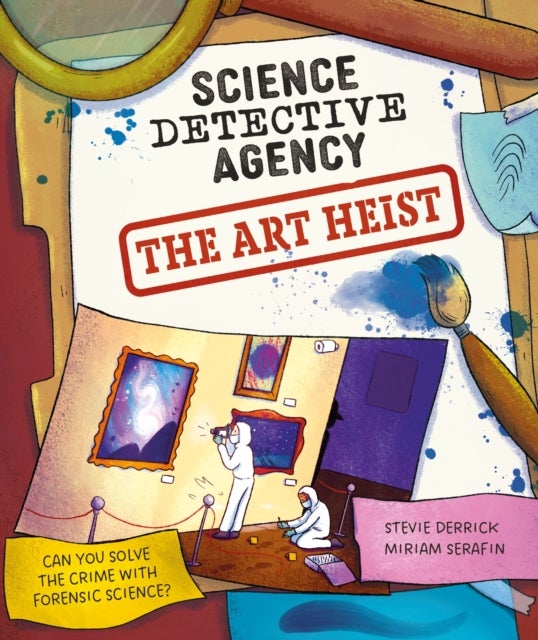 Science Detective Agency: The Art Heist - Can you solve the crime with forensic science?