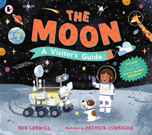 The Moon: A Visitor's Guide - An engaging non-fiction picture book full of fascinating questions and answers about our lunar neighbour, perfect for readers 7+