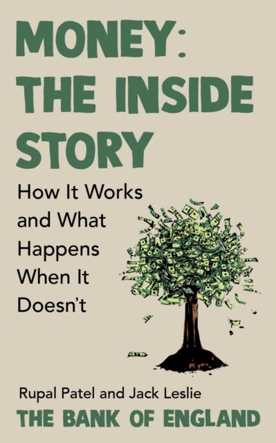 Money: The Inside Story - The Surprising Truth About How Money Works