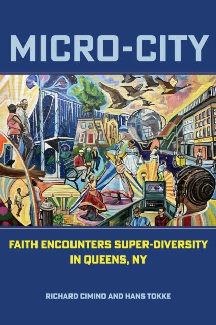 Micro-City - Faith Encounters Super-Diversity in Queens, NY