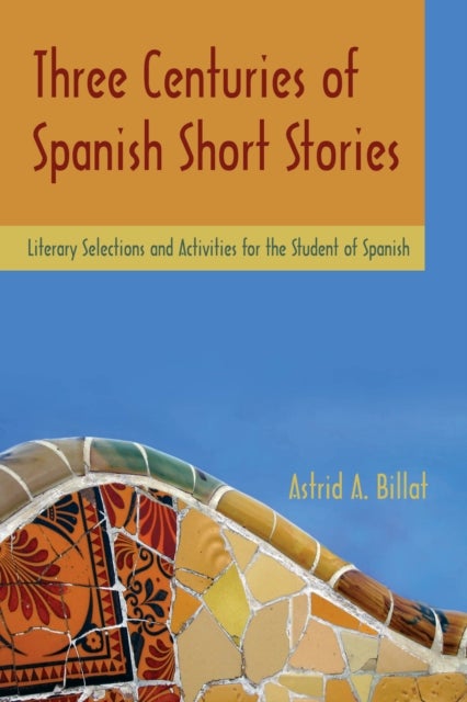 Three Centuries of Spanish Short Stories - Literary Selections and Activities for Students of Spanish