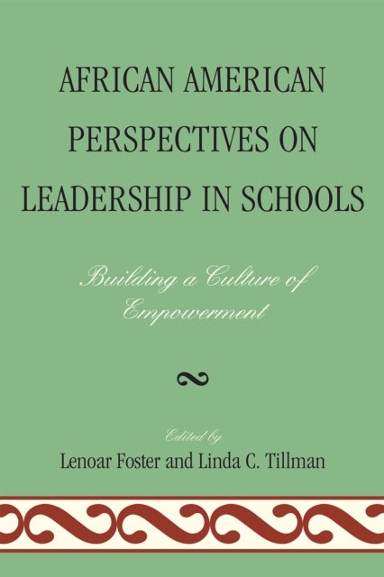 African American Perspectives on Leadership in Schools - Building a Culture of Empowerment
