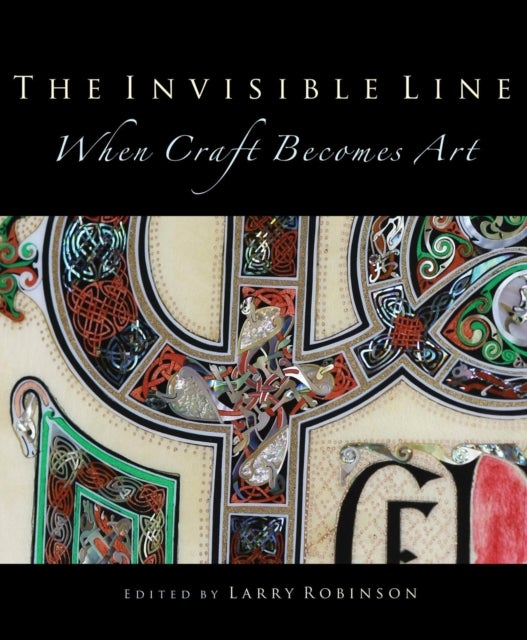 The Invisible Line - When Craft Becomes Art