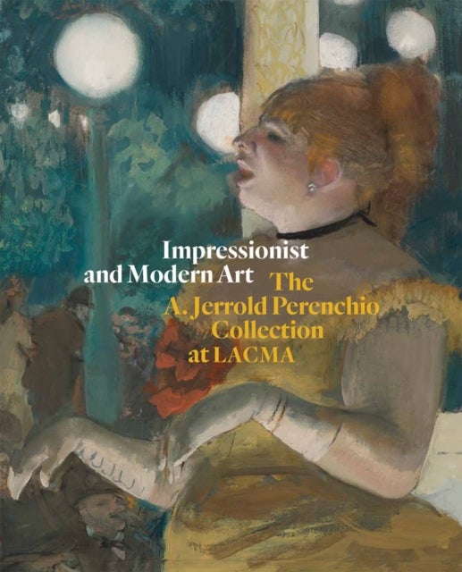 Impressionist and Modern Art: The A. Jerrold Perenchio Collection at LACMA