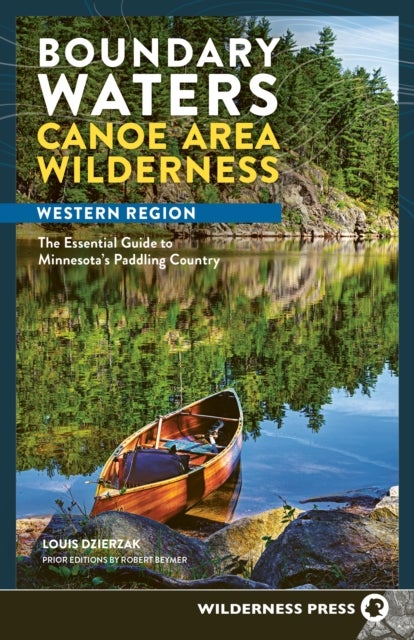 Boundary Waters Canoe Area Wilderness, Western Region - The Essential Guide to Minnesota’s Paddling Country