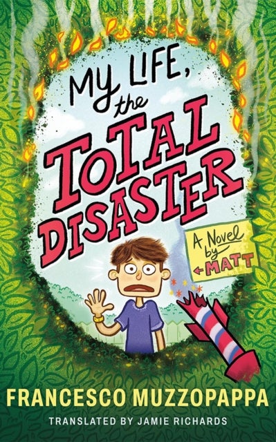 My Life, The Total Disaster - A Novel by Matt