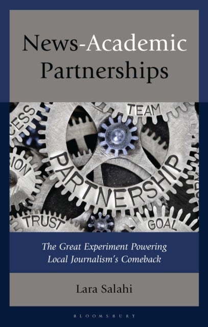 News-Academic Partnerships - The Great Experiment Powering Local Journalism's Comeback