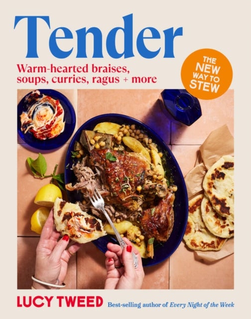 Tender - From basic braises to the new stew, soups to swill in and carby cushions -  over 90 recipes to access the sauce of happiness