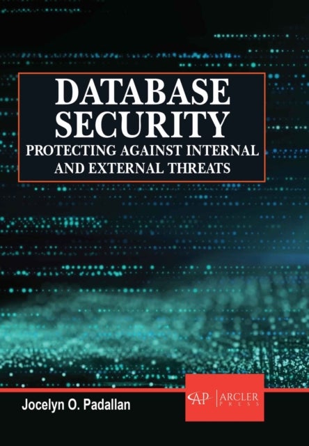Database Security - Protecting Against Internal and External Threats
